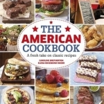 The American Cookbook a Fresh Take on Classic Recipes