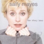 Story Hour: Recorded Live In Concert by Sally Mayes