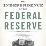 The Power and Independence of the Federal Reserve