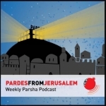 Pardes from Jerusalem: Weekly Parsha Podcast