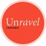 Unravel A Fashion Podcast
