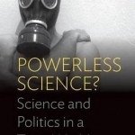 Powerless Science?: Science and Politics in a Toxic World