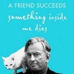 Every Time a Friend Succeeds Something Inside Me Dies: The Life of Gore Vidal