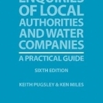 Enquiries of Local Authorities and Water Companies: A Practical Guide