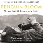 Penguin Bloom: The Odd Little Bird Who Saved a Family