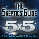 The Skeptics&#039; Guide 5X5