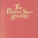 The Positive Sum Strategy: Harnessing Technology for Economic Growth