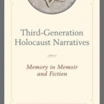 Third-Generation Holocaust Narratives: Memory in Memoir and Fiction