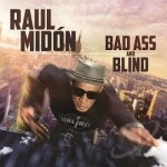 Bad Ass and Blind by Raul Midon