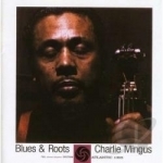 Blues &amp; Roots by Charles Mingus