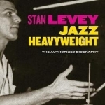 Stan Levey: Jazz Heavyweight
