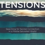 Surface Tensions: Searching for Sacred Connection in a Media-Saturated World