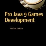 Pro Java 9 Games Development: 2017