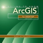 Getting to Know ArcGIS for Desktop