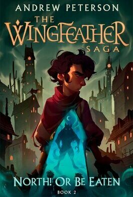 North! or Be Eaten (The WingFeather Saga #2)