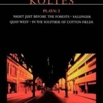Koltes Plays: v. 2: In the Solitude of Cotton Fields; Quai Quest; Sallinger; The Night Before the Forests