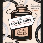 The Novel Cure: An A to Z of Literary Remedies