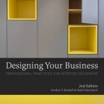 Designing Your Business: Professional Practices for Interior Designers