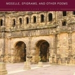 Ausonius: Moselle, Epigrams, and Other Poems