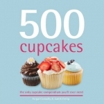 500 Cupcakes: The Only Cupcake Compendium You&#039;ll Ever Need