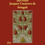 The Memoirs of Casanova Volume 2 of 6: To Paris and Prison
