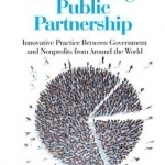 Rebalancing Public Partnership: Innovative Practice Between Government and Nonprofits from Around the World