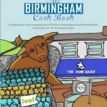 The Birmingham Cook Book: A Celebration of the Amazing Food and Drink on Our Doorstep