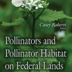 Pollinators &amp; Pollinator Habitat on Federal Lands: Best Management Practices