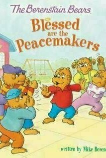 The Berenstain Bears Blessed are the Peacemakers (Berenstain Bears/Living Lights)