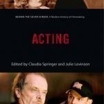 Acting: A Modern History of Filmmaking