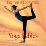 Yoga Fables: Tapping into Your Body&#039;s Wisdom