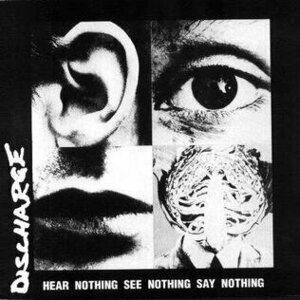 Hear Nothing, Say Nothing, See Nothing by Discharge