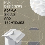 Paper Engineering for Designers: Pop-Up Skills and Techniques