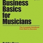 Business Basics for Musicians: The Complete Handbook from Start to Success