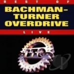 Best of Bachman-Turner Overdrive: Live by Bachman Turner Overdrive