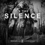 In the Silence by Brennan Loveless