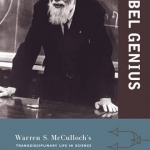 Rebel Genius: Warren S. Mcculloch's Transdisciplinary Life in Science