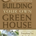 Complete Guide to Building Your Own Greenhouse: Everything You Need to Know Explained Simply