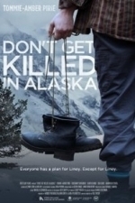 Don&#039;t Get Killed In Alaska (2013)