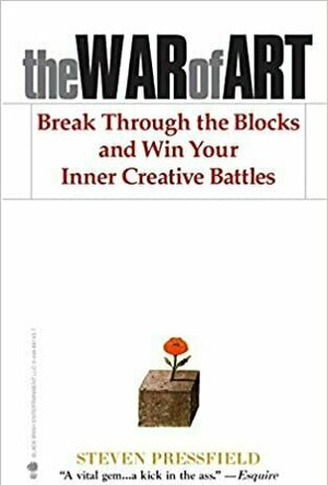 The War of Art: Break Through the Blocks and Win Your Inner Creative Battles