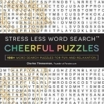 Stress Less Word Search Cheerful Puzzles: 100 Word Search Puzzles for Fun and Relaxation