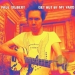 Get Out of My Yard by Paul Gilbert