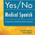 Yes/No Medical Spanish: A Comprehensive Handbook of Clinical Spanish Podcast Collection