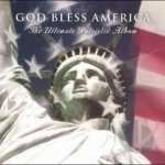 God Bless America: The Ultimate Patriotic Album by God Bless America Ult Patriotic Album