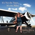 It&#039;s Not the Years, It&#039;s the Miles by Debbie Davis