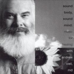 Sound Body, Sound Mind: Music for Healing by Andrew Weil