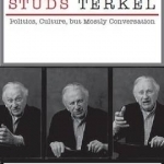 Studs Terkel: Politics, Culture, but Mostly Conversation