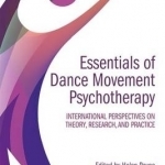 Essentials of Dance Movement Psychotherapy: International Perspectives on Theory, Research, and Practice