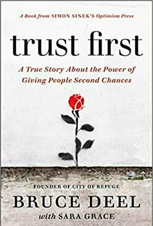 Trust First: A True Story About the Power of Giving People Second Chances