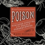 Poison: Sinister Species with Deadly Consequences